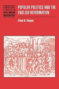 Popular Politics and the English Reformation di Ethan H. Shagan edito da Cambridge University Press