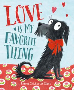 Love Is My Favorite Thing di Emma Chichester Clark edito da PUFFIN BOOKS