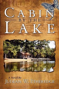Cabin by the Lake di Judean W. Etheredge edito da iUniverse