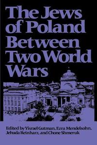 The Jews of Poland Between Two World Wars di Yisrael Gutman edito da BRANDEIS UNIV PR