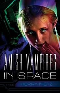 Amish Vampires in Space di Kerry Nietz edito da Freeheads