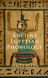 Ancient Egyptian Phonology di James P. Allen edito da CAMBRIDGE