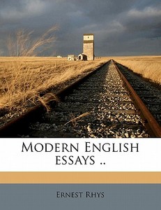 Modern English Essays .. di Ernest Rhys edito da Nabu Press
