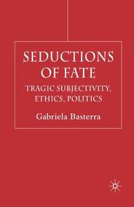 Seductions of Fate di Gabriela Basterra edito da Palgrave Macmillan