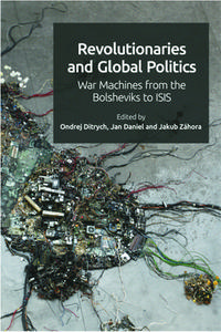 Revolutionaries And Global Politics di Ondrej Sayfo, Jakub Zahora, Daniel edito da Edinburgh University Press