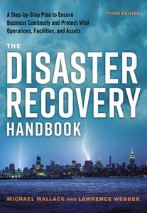 The Disaster Recovery Handbook Third Edition: A Step-By-Step Plan to Ensure Business Continuity and Protect Vital Operations, Facilities, and Assets di Michael Wallace, Lawrence Webber edito da HARPERCOLLINS LEADERSHIP