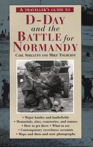 A Traveller's Guide to D-Day and the Battle for Normandy di Carl Shilleto, Mike Tolhurst edito da Interlink Books