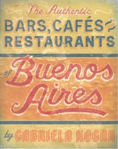 The Authentic Bars Cafes And Rest di Gabriela Kogan edito da Little Bookroom,u.s.