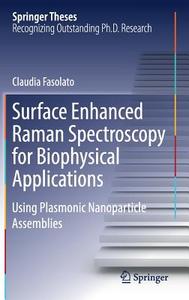 Surface Enhanced Raman Spectroscopy for Biophysical Applications di Claudia Fasolato edito da Springer-Verlag GmbH