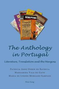 The Anthology in Portugal di Patricia Anne Odber de Baubeta, Margarida Vale de Gato, Maria de Lurdes Morgado Sampaio edito da Lang, Peter