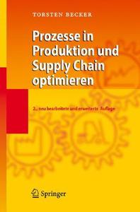 Prozesse In Produktion Und Supply Chain Optimieren di Torsten Becker edito da Springer-verlag Berlin And Heidelberg Gmbh & Co. Kg