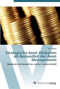 Strategische Asset Allokation als Bestandteil des Asset Managements di Eva Zuffova edito da AV Akademikerverlag