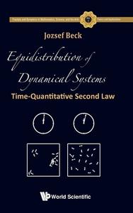 Equidistribution Of Dynamical Systems: Time-quantitative Second Law di Jozsef Beck edito da World Scientific Publishing Co Pte Ltd