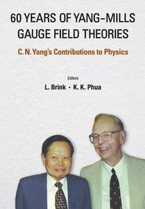 60 Years Of Yang-mills Gauge Field Theories: C N Yang's Contributions To Physics di Phua Kok Khoo edito da World Scientific