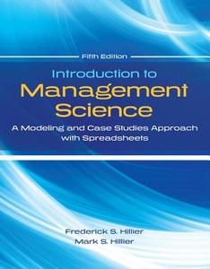 Introduction to Management Science: A Modeling and Cases Studies Approach with Spreadsheets di Frederick S. Hillier, Mark S. Hillier edito da IRWIN