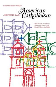 American Catholicism 2e di John Tracy Ellis edito da University of Chicago Press