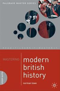 Mastering Modern British History di Norman Lowe edito da Palgrave Macmillan