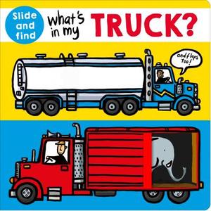 What's in My Truck?: A Slide and Find Book di Roger Priddy edito da Priddy Books