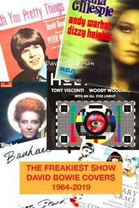 The Freakiest Show: David Bowie Cover Versions 1964-2019 di Dave Thompson edito da LULU PR