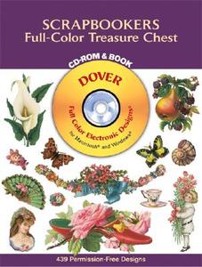 Scrapbookers Full-Color Treasure Chest CD-ROM and Book [With CDROM] di Dover Publications Inc, Clip Art edito da Dover Publications