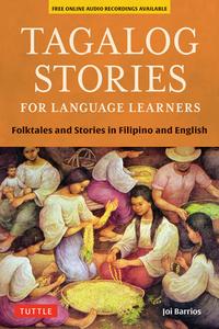 Tagalog Stories for Language Learners: Folk Tales and Short Stories in Filipino and English (Free Online Audio) di Joi Barrios edito da TUTTLE PUB