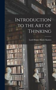 Introduction to the Art of Thinking di Lord Henry Home Kames edito da LEGARE STREET PR
