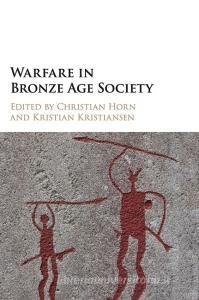 Warfare in Bronze Age Society edito da Cambridge University Press