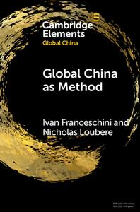 Global China As Method di Ivan Franceschini edito da Cambridge University Press