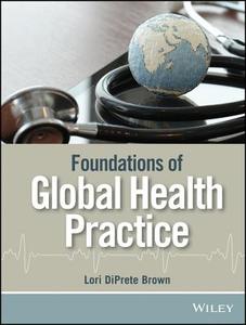 Foundations for Global Health Practice di Lori DiPrete Brown edito da John Wiley & Sons