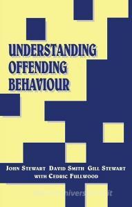 Understanding Offending Behaviour di John Stewart edito da Taylor & Francis Ltd