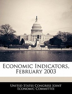 Economic Indicators, February 2003 edito da Bibliogov