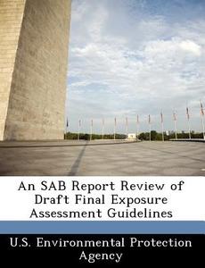 An Sab Report Review Of Draft Final Exposure Assessment Guidelines edito da Bibliogov