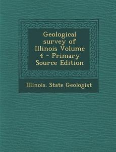 Geological Survey of Illinois Volume 4 edito da Nabu Press