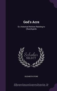 God's Acre di Elizabeth Stone edito da Palala Press