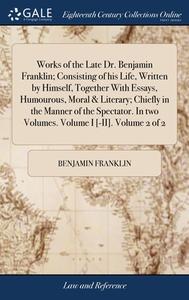 Works Of The Late Dr. Benjamin Franklin; di BENJAMIN FRANKLIN edito da Lightning Source Uk Ltd