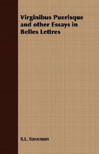 Virginibus Puerisque and other Essays in Belles Lettres di R. L. Stevenson edito da Nash Press