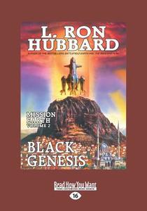 Black Genesis: Mission Earth: The Biggest Science Fiction Dekalogy Ever Written: Volume 2 (Large Print 16pt) di L. Ron Hubbard edito da READHOWYOUWANT