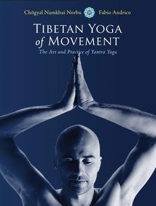 Tibetan Yoga Of Movement di Chogyal Namkhai Norbu, Fabio Andrico edito da North Atlantic Books,U.S.
