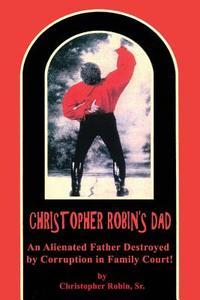 Christopher Robin's Dad di Sr. Christopher Robin edito da BOOKSTAND PUB