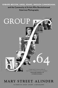 Group F.64: Edward Weston, Ansel Adams, Imogen Cunningham, and the Community of Artists Who Revolutionized American Phot di Mary Street Alinder edito da BLOOMSBURY