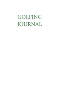 Golfing Journal di Phillip Dandridge Payne V. edito da Beech Cottage Press