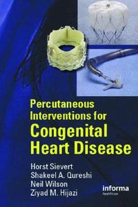 Percutaneous Interventions For Congenital Heart Disease edito da Taylor & Francis Ltd