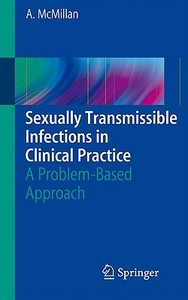 Sexually Transmissible Infections in Clinical Practice di Alexander McMillan edito da Springer London Ltd