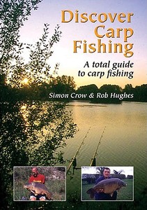 Discover Carp Fishing: A Total Guide to Carp Fishing di Simon Crow, Rob Hughes edito da Crowood Press (UK)
