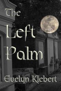 The Left Palm: And Other Halloween Tales of the Supernatural di Evelyn Klebert edito da CRANBROOK ART MUSEUM
