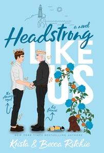 Headstrong Like Us (Special Edition Hardcover) di Krista Ritchie, Becca Ritchie edito da LIGHTNING SOURCE INC