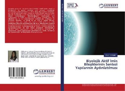 Biyolojik Aktif Imin Bilesiklerinin Sentezi Yapilarinin Aydinlatilmasi di Didem Erdogan edito da LAP Lambert Academic Publishing