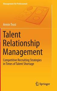 Talent Relationship Management di Armin Trost edito da Springer Berlin Heidelberg