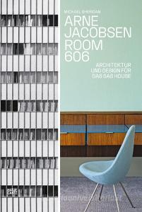 Arne Jacobsen. Room 606 di Michael Sheridan edito da Hatje Cantz Verlag GmbH