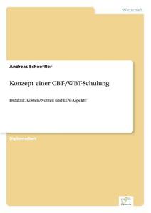 Konzept einer CBT-/WBT-Schulung di Andreas Schoeffler edito da Diplom.de